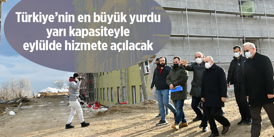 Türkiye’nin en büyük yurdu yarı kapasiteyle eylülde hizmete açılacak