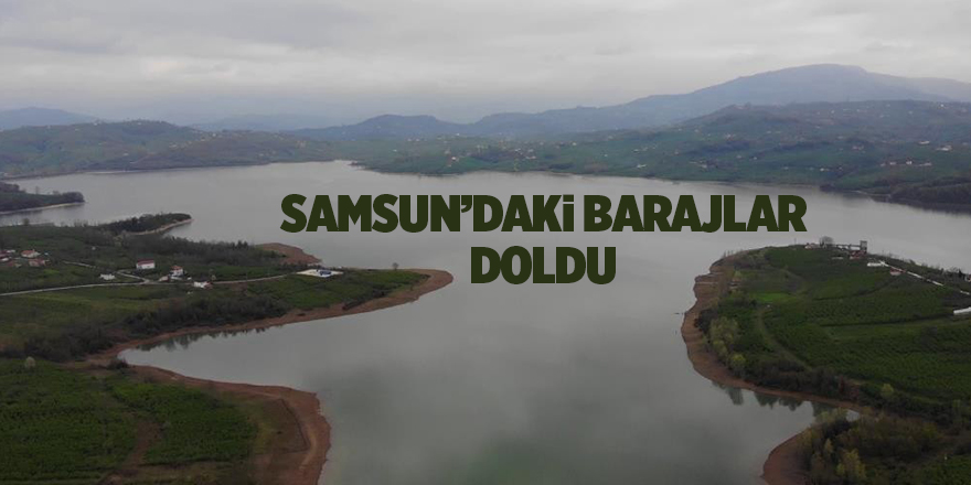 Samsun’daki barajlar doldu - samsun haber