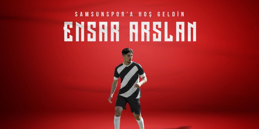 Samsunspor Ensar Arslan'ı transfer etti - samsun haber