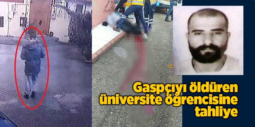 Gaspçıyı öldüren üniversite öğrencisine tahliye