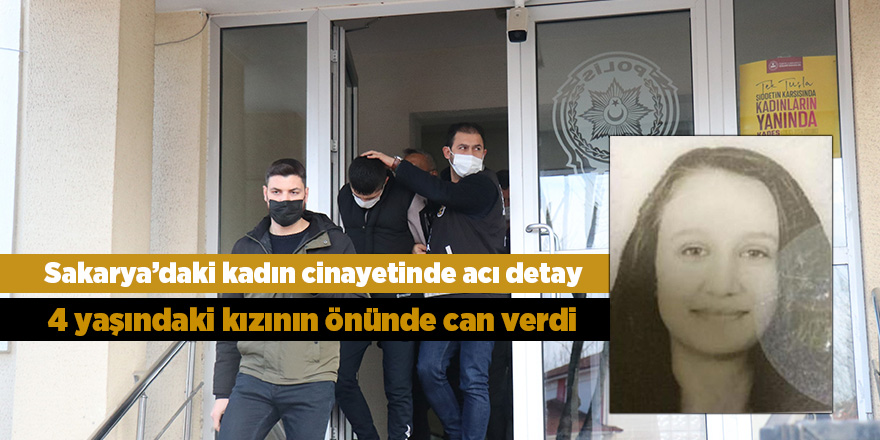 Sakarya’daki kadın cinayetinde acı detay