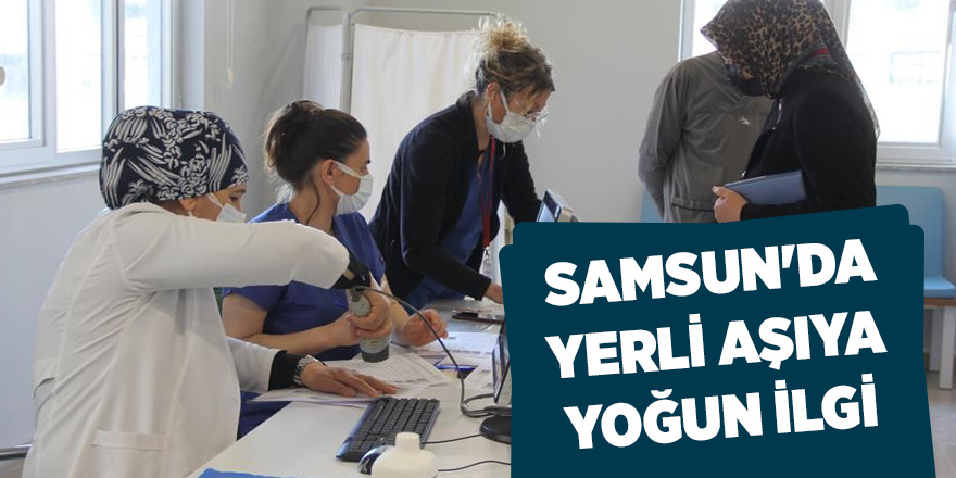 Samsun'da yerli aşıya yoğun ilgi - samsun haber