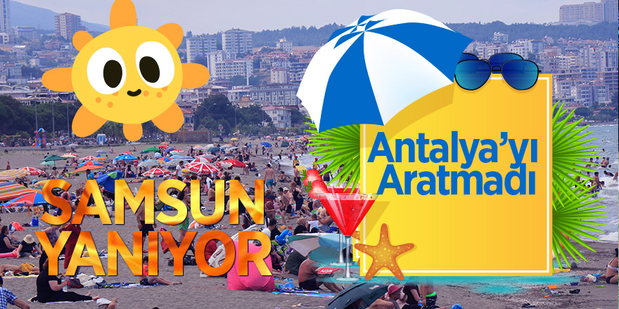 Samsun sahili Antalya'yı aratmadı