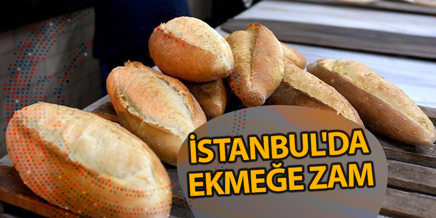 İstanbul'da ekmeğe zam