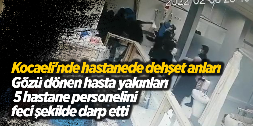 Kocaeli'nde hastanede dehşet anları