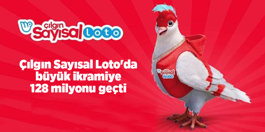 Çılgın Sayısal Loto'da büyük ikramiye 128 milyonu geçti