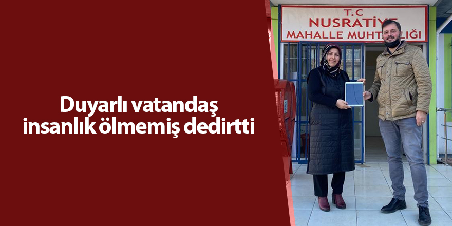 Duyarlı vatandaş insanlık ölmemiş dedirtti