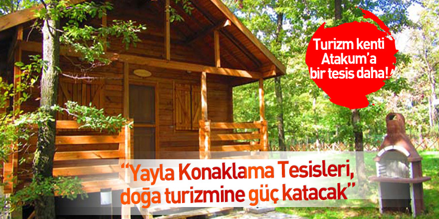 “Yayla Konaklama Tesisleri, doğa turizmine güç katacak”