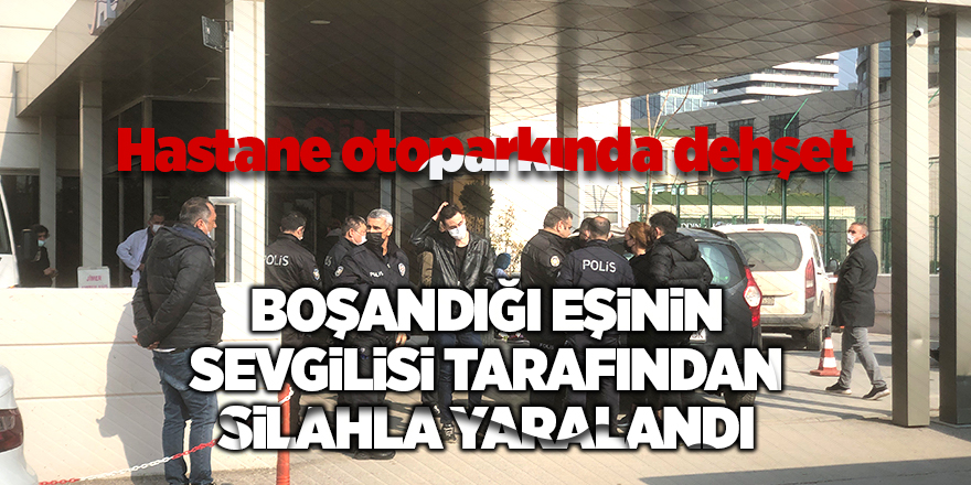 Hastane otoparkında dehşet