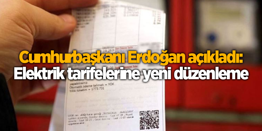 Cumhurbaşkanı Erdoğan açıkladı: Elektrik tarifelerine yeni düzenleme