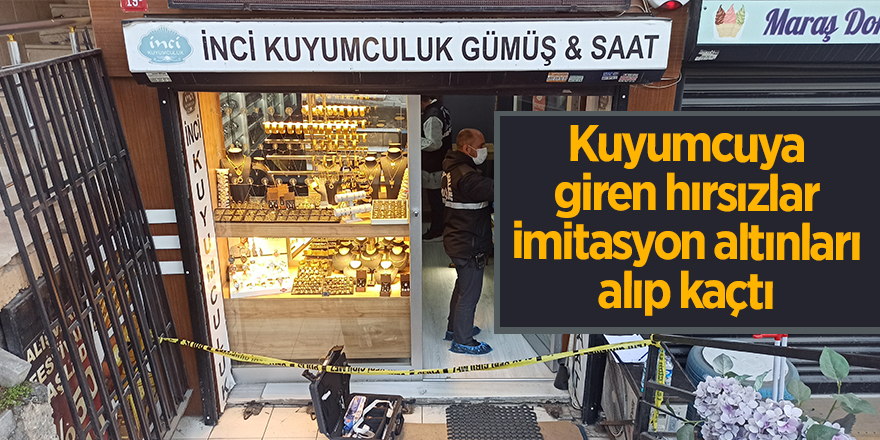 Kuyumcuya giren hırsızlar imitasyon altınları alıp kaçtı