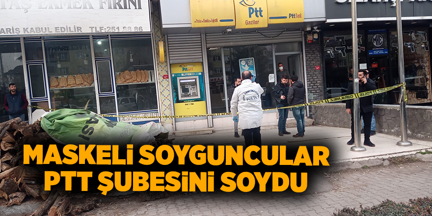 Maskeli soyguncular PTT şubesini soydu