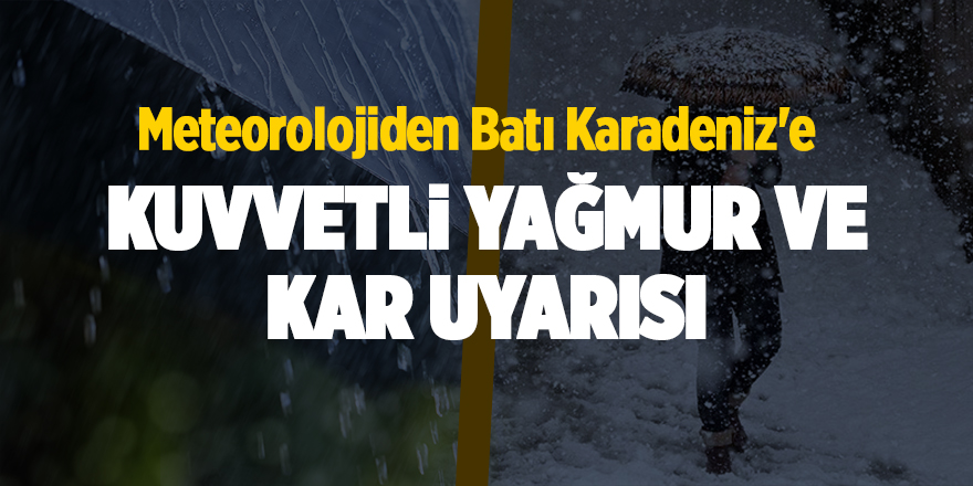 Meteorolojiden Batı Karadeniz'e kuvvetli yağmur ve kar uyarısı