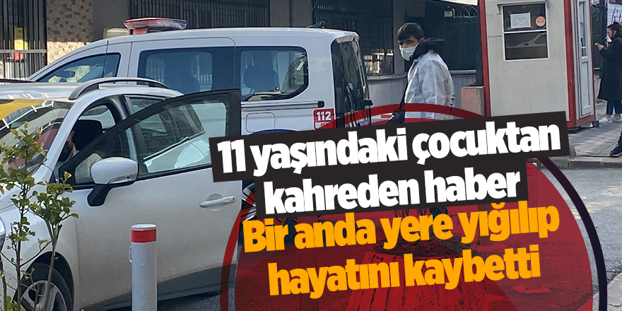 11 yaşındaki çocuktan kahreden haber