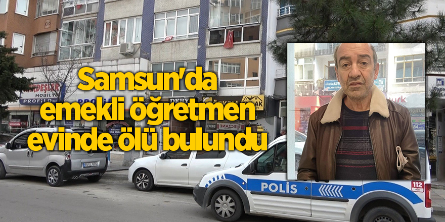 Samsun'da emekli öğretmen evinde ölü bulundu - samsun haber