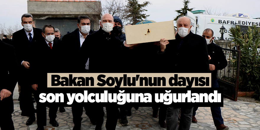 Bakan Soylu'nun dayısı son yolculuğuna uğurlandı