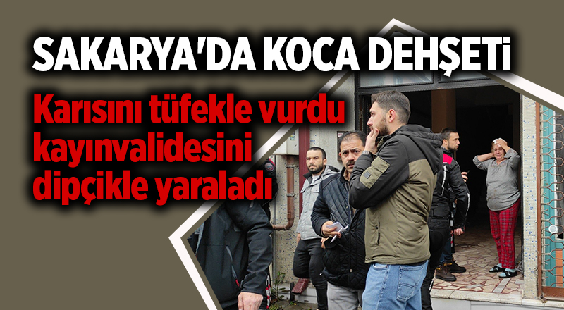 Sakarya'da koca dehşeti