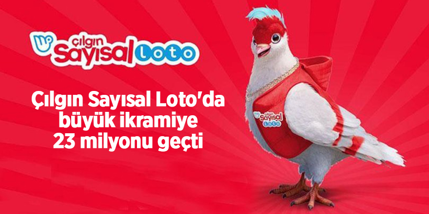 Çılgın Sayısal Loto'da büyük ikramiye 23 milyonu geçti