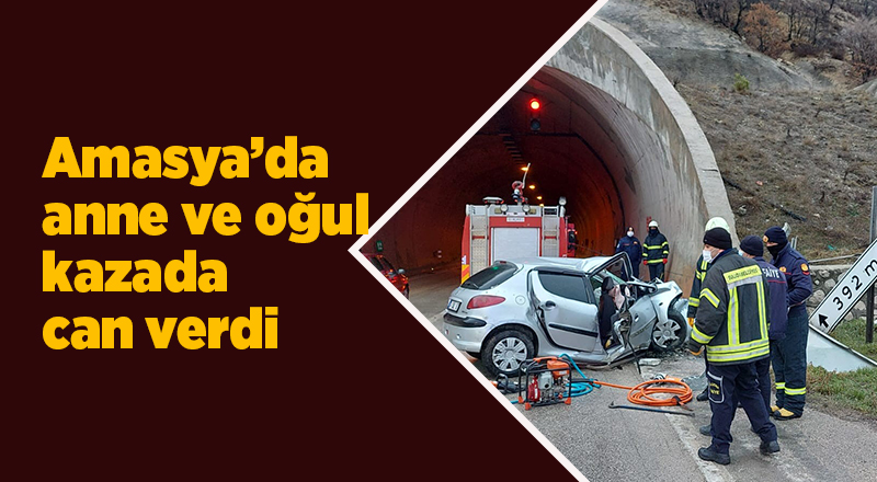 Amasya’da anne ve oğul kazada can verdi