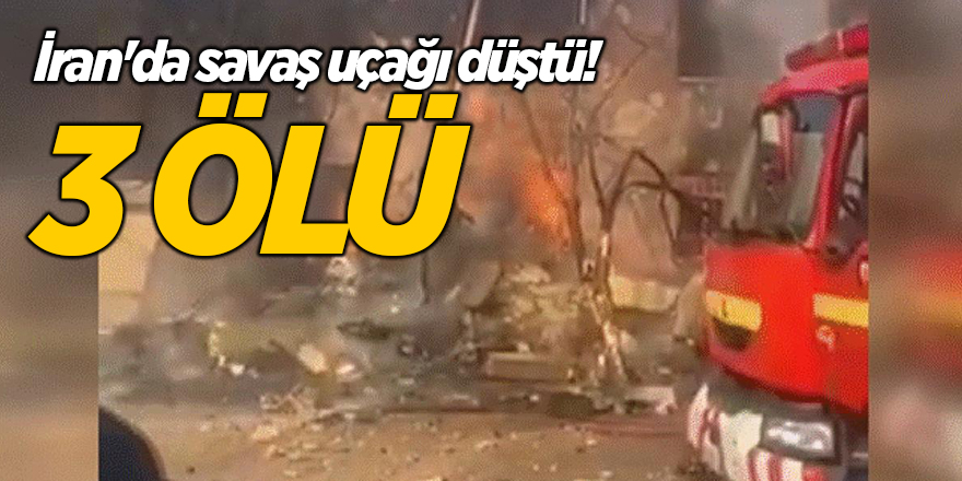 İran'da savaş uçağı düştü! 3 ölü