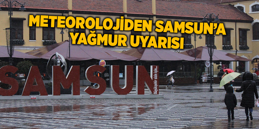 Meteorolojiden Samsun'a yağmur uyarısı - samsun haber