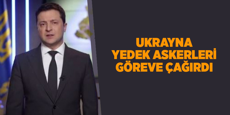 Ukrayna yedek askerleri göreve çağırdı