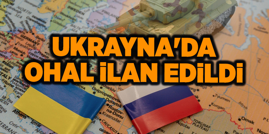 Ukrayna'da 1 ay OHAL ilan edildi