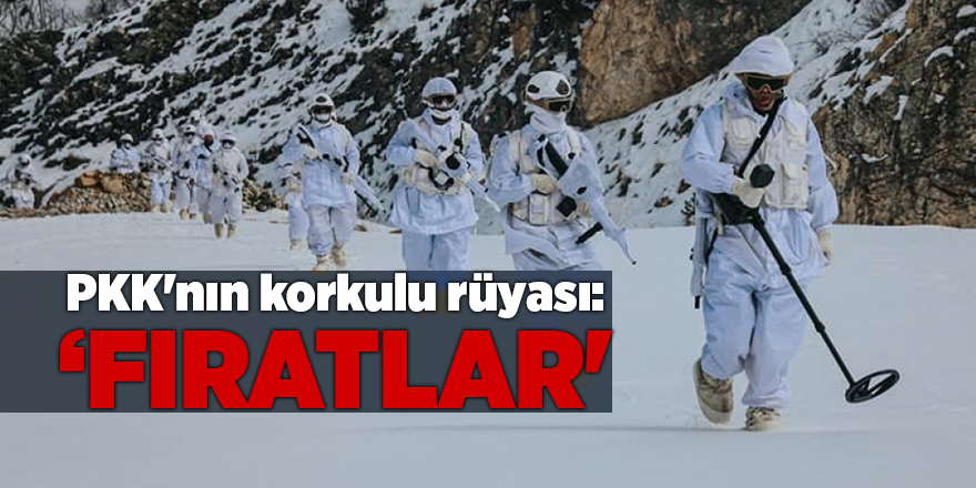 PKK'nın korkulu rüyası: ‘Fıratlar'