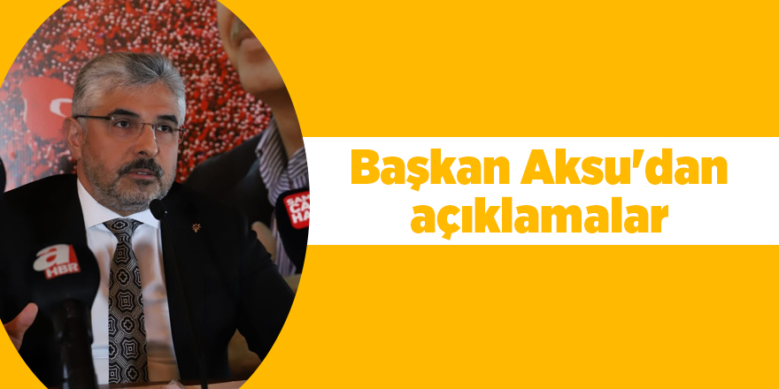 Başkan Aksu'dan açıklamalar - samsun haber