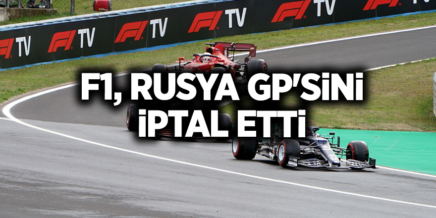 F1, Rusya GP'sini iptal etti