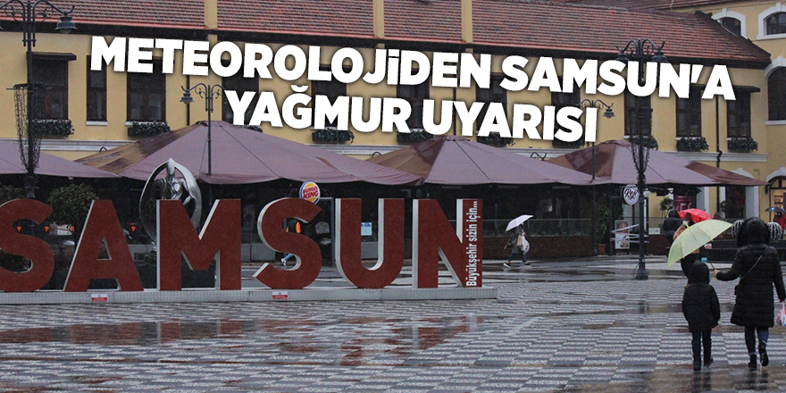 Meteorolojiden Samsun'a yağmur uyarısı - samsun haber