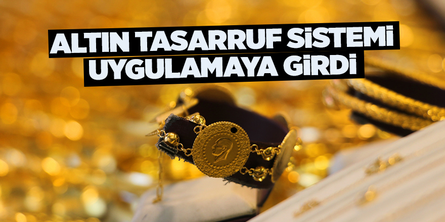 Altın tasarruf Sistemi uygulamaya girdi