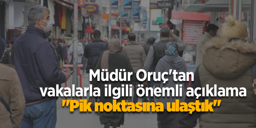 Müdür Oruç'tan Samsun'daki vakalarla ilgili önemli açıklama "Pik noktasına ulaştık"