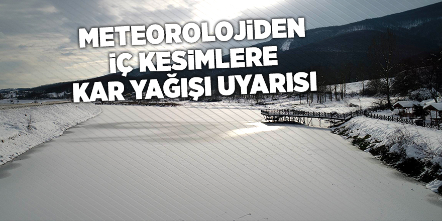 Meteorolojiden iç kesimlere kar yağışı uyarısı - samsun haber