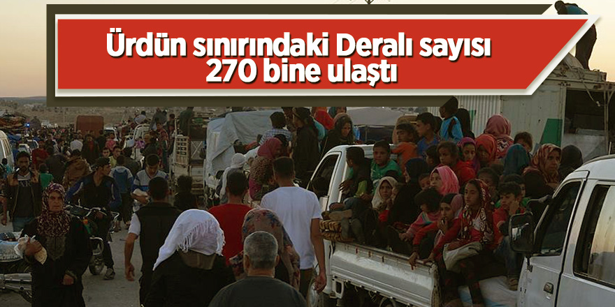 Ürdün sınırındaki Deralı sayısı 270 bine ulaştı