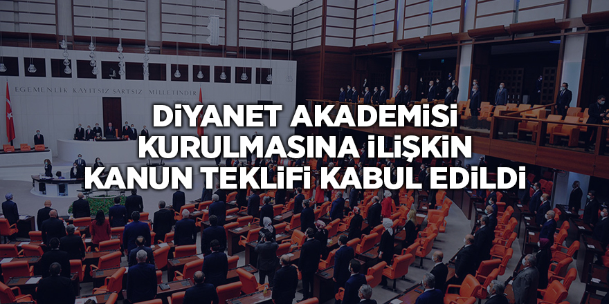 Diyanet Akademisi kurulmasına ilişkin kanun teklifi kabul edildi