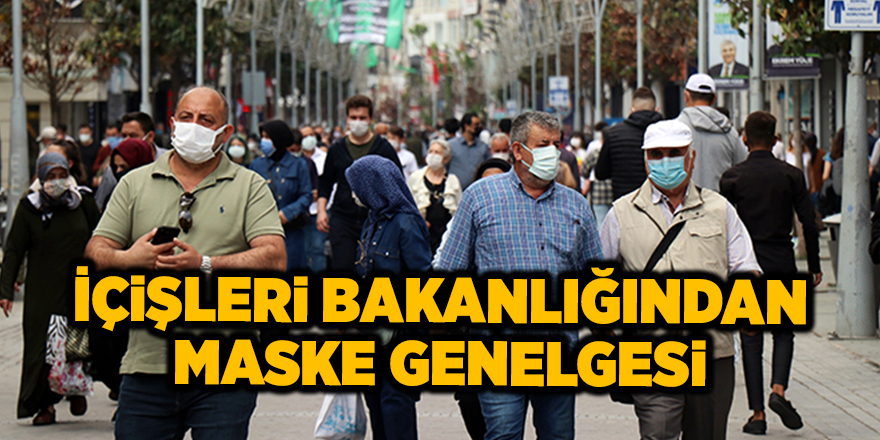 İçişleri Bakanlığından maske genelgesi