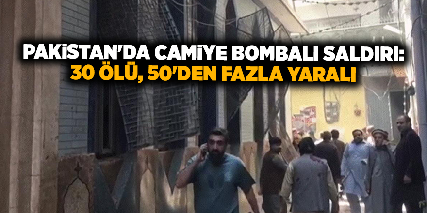 Pakistan'da camiye bombalı saldırı: 30 ölü, 50'den fazla yaralı