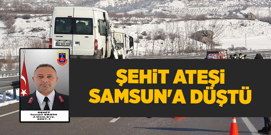 Şehit ateşi Samsun'a düştü - samsun haber