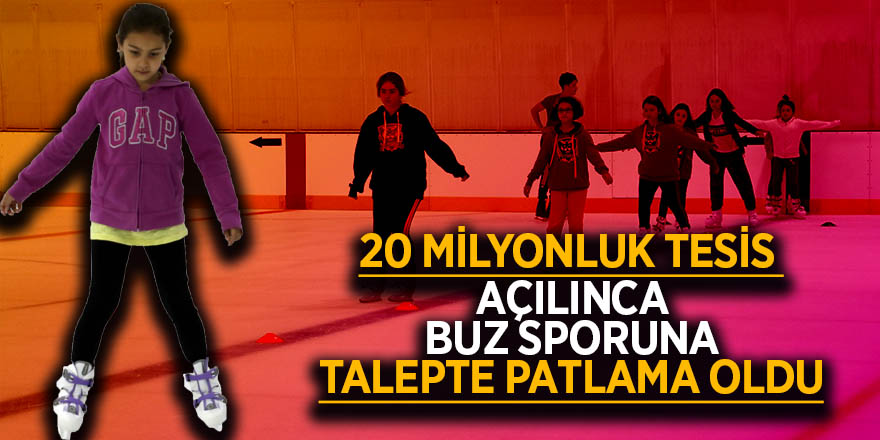 20 milyonluk tesis açılınca buz sporuna talepte patlama oldu