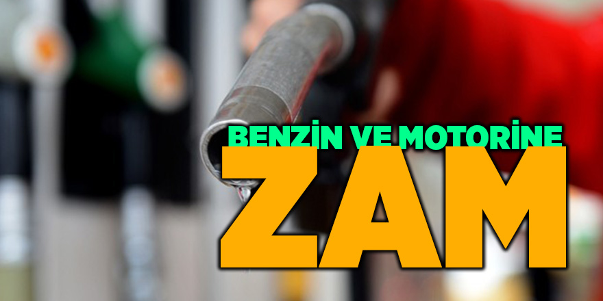 Benzin ve motorine zam