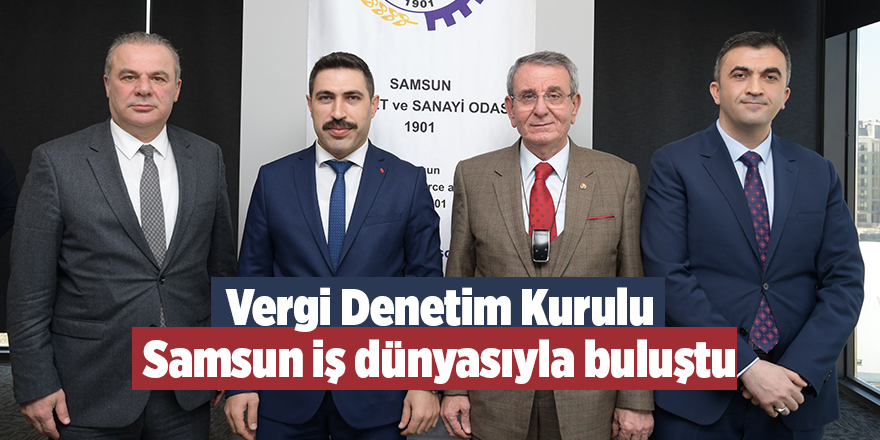 Vergi Denetim Kurulu Samsun iş dünyasıyla buluştu - samsun haber