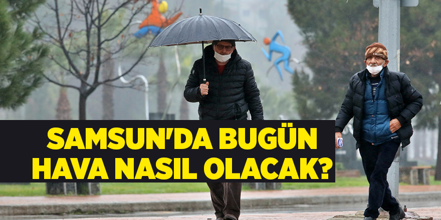 Samsun'da bugün hava nasıl olacak? - samsun haber