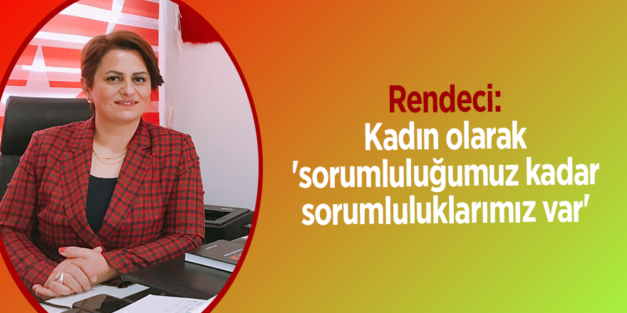 Rendeci: Kadın olarak 'sorumluluğumuz kadar sorumluluklarımız var' - samsun haber