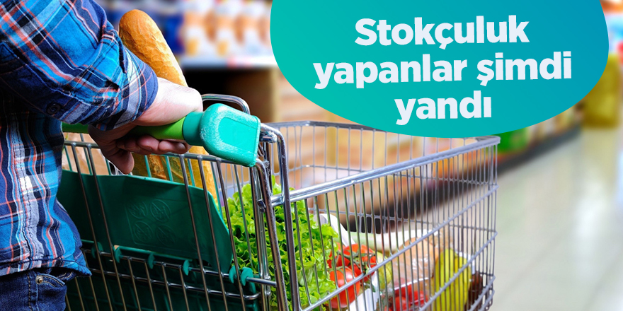 Stokçuluk yapanlar şimdi yandı