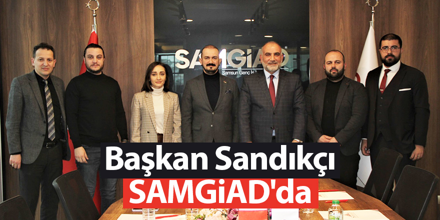 Başkan Sandıkçı SAMGİAD'da - samsun haber