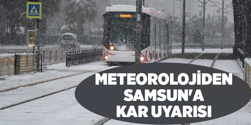 Meteorolojiden Samsun'a kar uyarısı - samsun haber