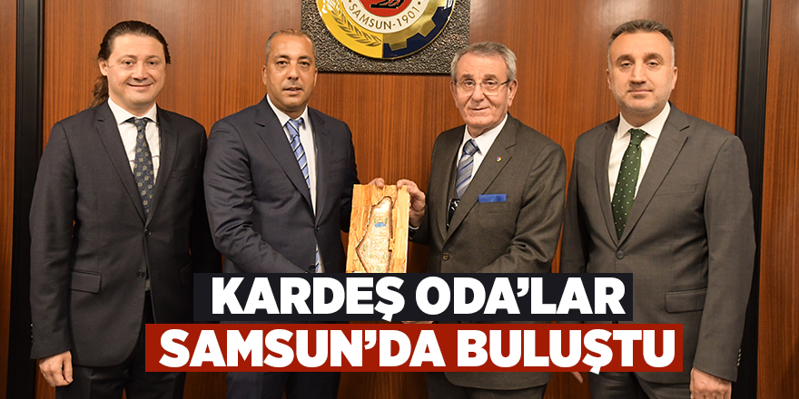 Kardeş Oda’lar Samsun’da buluştu - samsun haber