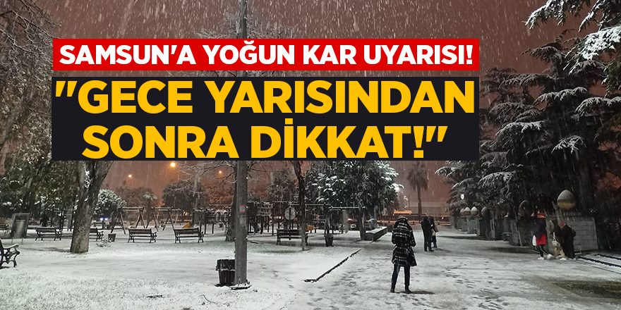 Samsun'a YOĞUN KAR Uyarısı!