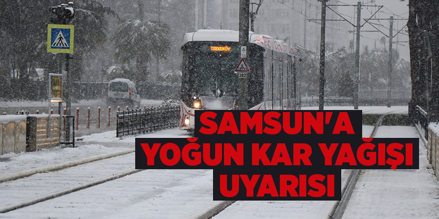 Samsun'a yoğun kar yağışı uyarısı - samsun haber